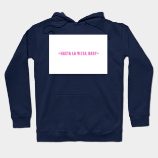 «Hasta la vista, baby» Hoodie